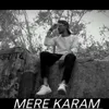 About Mere Karam Song